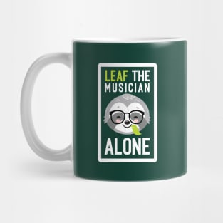 Funny Musician Pun - Leaf me Alone - Gifts for Musicians Mug